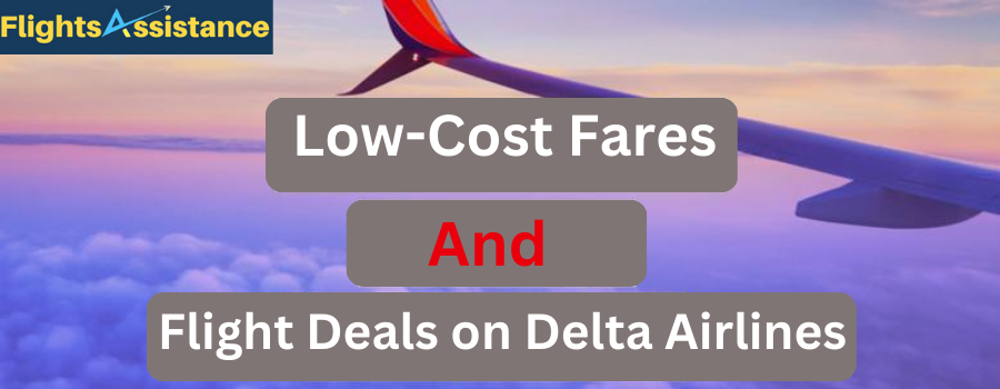 Low-Cost Fares and Flight Deals on Delta Airlines
