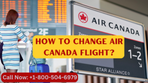 How to Change Air Canada Flight