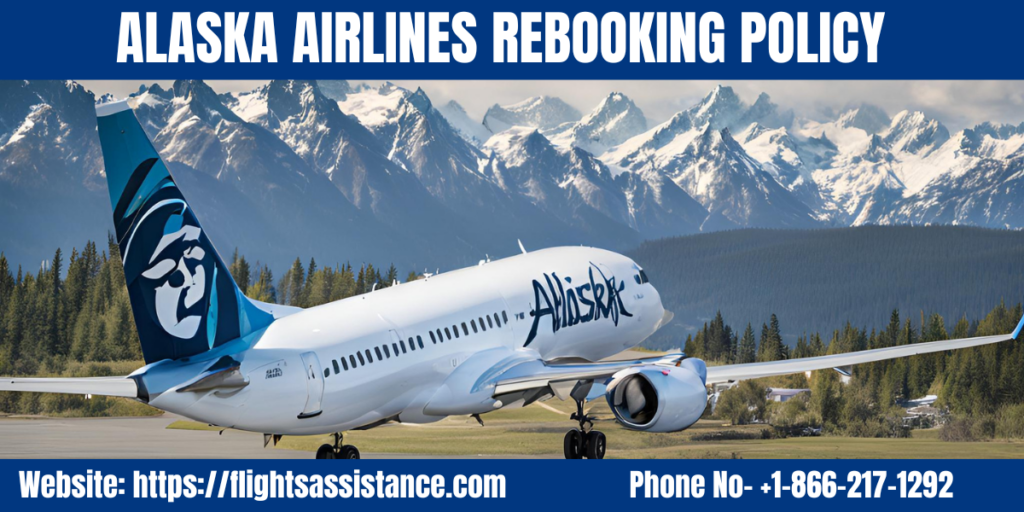 Alaska Airlines Rebooking Policy