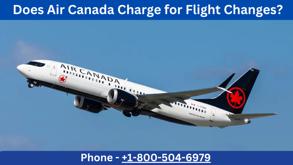Air Canada Charge To Change A Flight