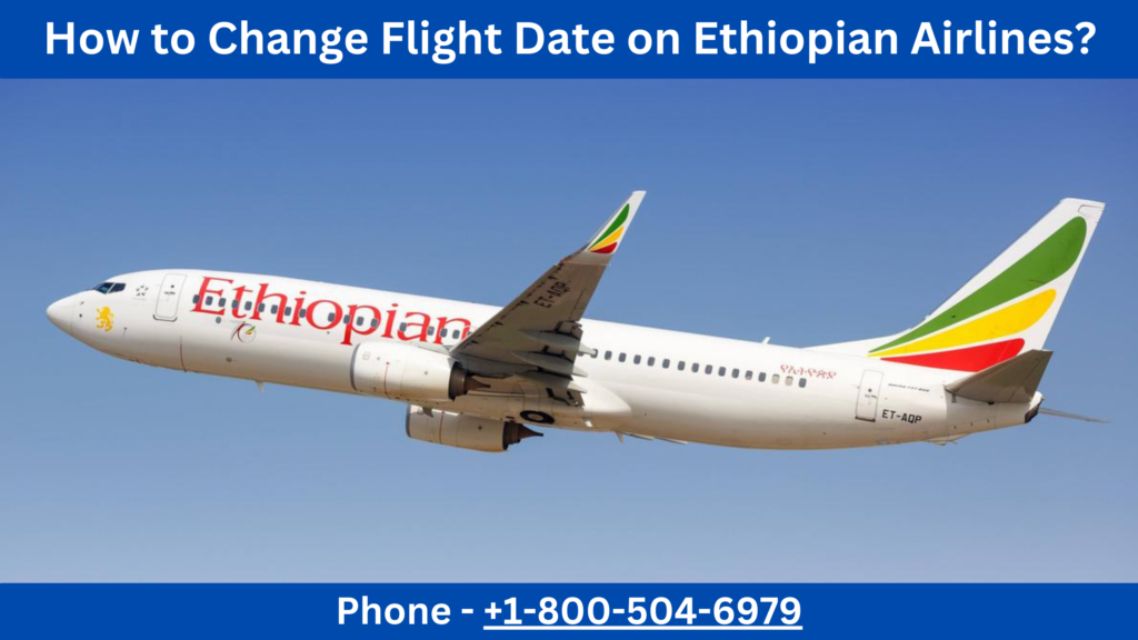 Change Flight Date on Ethiopian Airlines