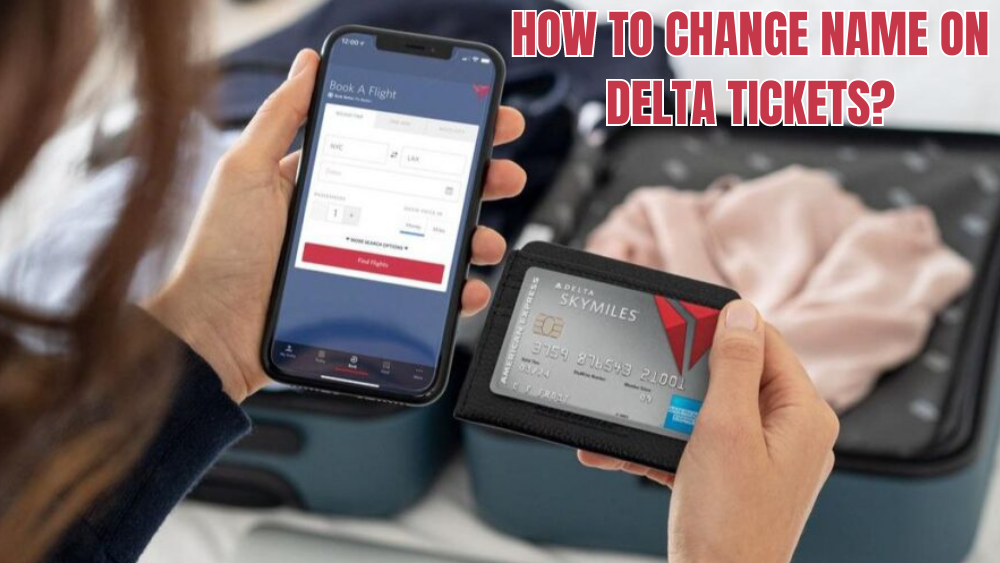 CHANGE NAME ON DELTA TICKETS