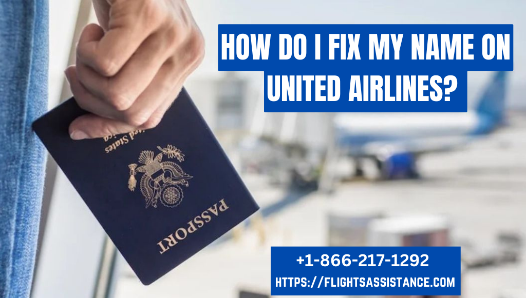 How Do I Fix My Name On United Airlines