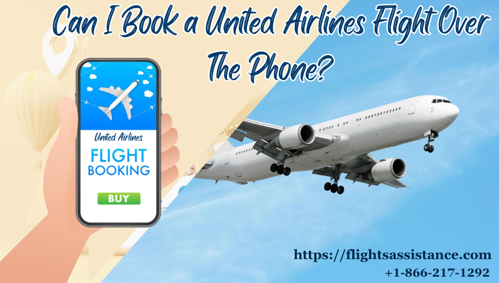 Can I book a United Airlines flight over the phone